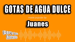 Juanes - Gotas De Agua Dulce (Versión Karaoke)