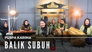 Download lagu Puspa Karima - Balik Subuh - Ketuk Tilu - Lagu Sunda (LIVE) mp3