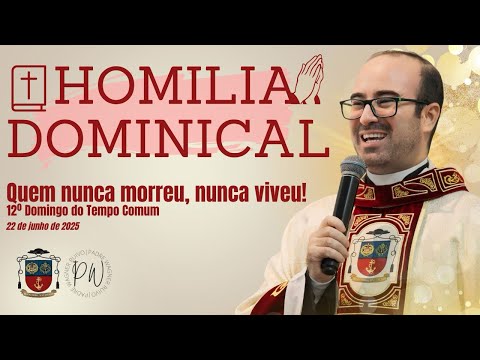 He who never died, never lived! - Homily by Father Wagner Ruivo - 06/22/2025