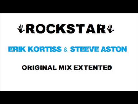 Erik Kortiss & Steeve Aston - RockStar - Original Mix Extented
