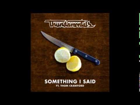 Thundamentals - Something I Said (feat. Thom Crawford)