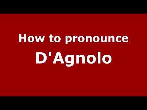 How to pronounce D'Agnolo (Italian/Italy) - PronounceNames.com