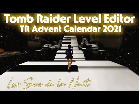 TRLE Tomb Raider mods custom level | TR Advent Calendar 2021 : Les Sons de la Nuit