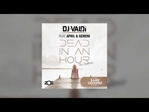 DJ VALDI Feat. APRIL & GEMENI - Dead In An Hour (Shake Coconut Remix)