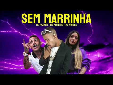 SEM MARRINHA 🥵 - MC MAGRINHO MC MORENA E PKZINHO  LUKA DA ZO NO BEAT