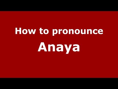 How to pronounce Anaya