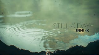 Inni-K – Still A Day