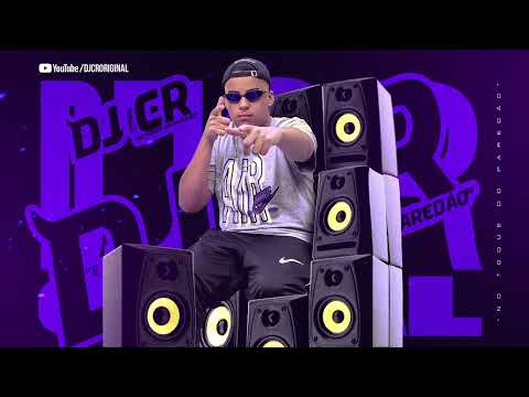 MONTAGEM DERRUBA PAREDÃO - DJ CR ORIGINAL 2023