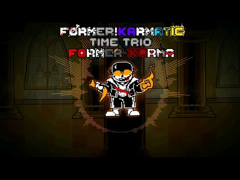 Former! Karmatic Time Trio: Former Karma [Phase 1.25] - The Revenge From Dust