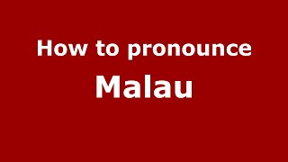 How to pronounce Malau