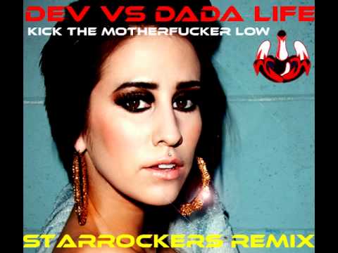 Kick The Motherfucker Low (Dev & The Cataracs Vs Dada Life)