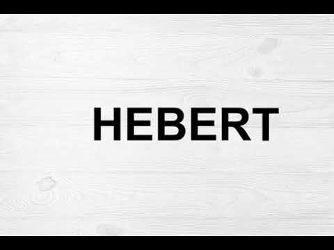 How To Pronounce Hebert
