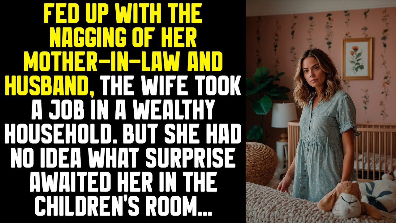 Fed up with the nagging of her mother-in-law and husband, the wife took a job in a wealthy household