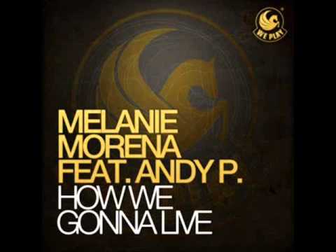 Melanie Morena feat, Andy P How we gonna live (official mix)