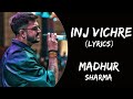 Inj Vichre (Lyrics) - Madhur Sharma | New Song Lyrics | Arsa Hua Tujhko Dekhe Bina Song Lyrics