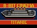 Titanic - 8 Bit Cinema - YouTube