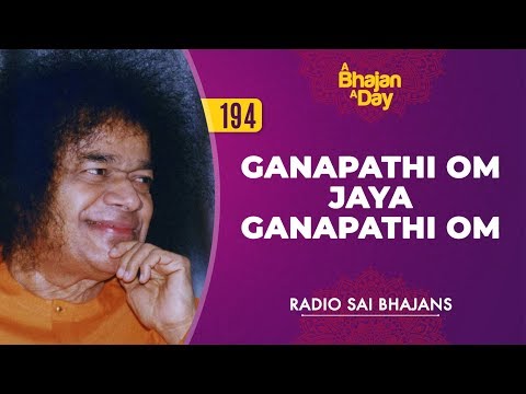 194 - Ganapathi Om Jaya Ganapathi Om | Radio Sai Bhajans