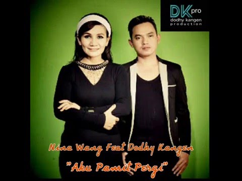 Aku Pamit Pergi by Nina Wang Feat Dodhy Kangen
