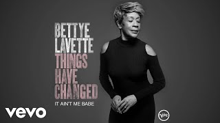 Bettye LaVette - It Ain&#39;t Me Babe (Audio)