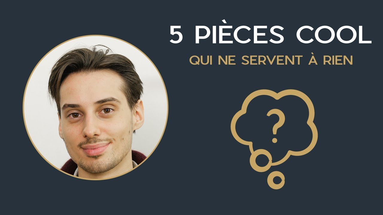 Cinq pièces COOL qui ne servent à RIEN - Sape m'en Cinq #13
