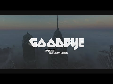 Event Relentless - Goodbye (Cinematic Lyric Video)