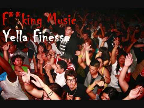 Yella Finesse - Fxxking Music