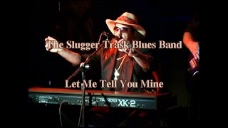 Let Me Tell You Mine  The Slugger Trask Blues Band