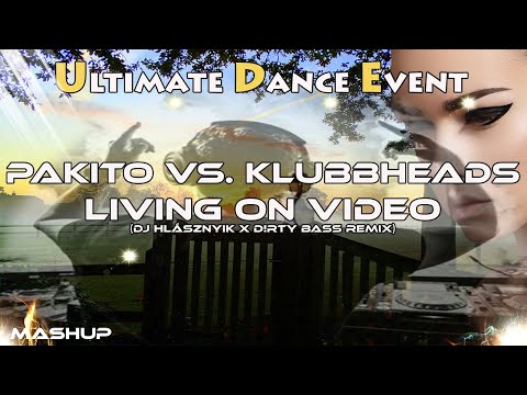 Mashup ♫ Pakito Vs. Klubbheads - Living On Video (DJ Hlásznyik X D!rty Bass Remix)