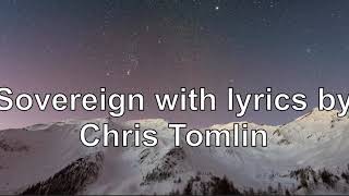 Sovereign With Lyrics By Chris Tomlin
