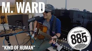 M. Ward || Live @ 885FM || "Kind Of Human"