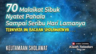 Download lagu Bacaan Sholawat Yang Dapat Menyibukkan 70 Malaikat Selama Seribu Hari | Keutamaan Keutamaan Sholawat mp3