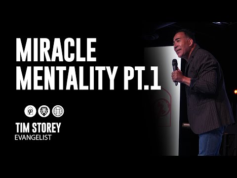 Miracle Mentality Part 1 with Evangelist Tim Storey