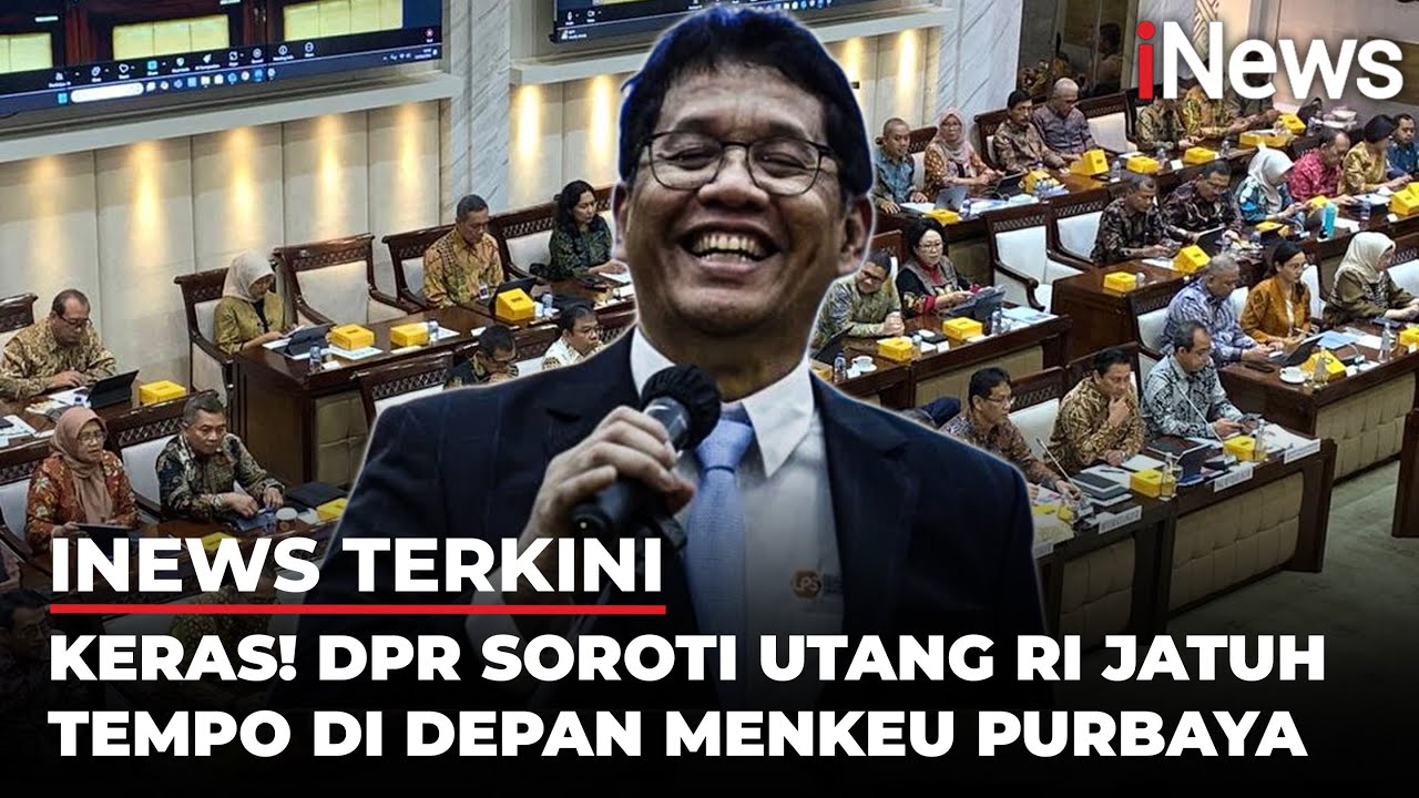 DPR Skak Menkeu Purbaya soal Utang Warisan Sri Mulyani: Kita Emang Mampu Bayar? | iNews Terkini