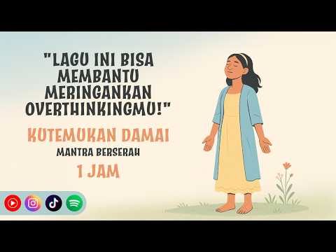 Kutemukan Damai 🌸 Lagu Afirmasi Positif Mantra untuk Berserah dan Penyembuhan Jiwa ✨