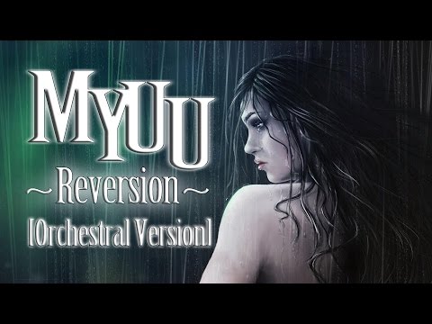 Myuu - Reversion [Orchestral Version]