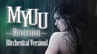 Myuu - Reversion [Orchestral Version]