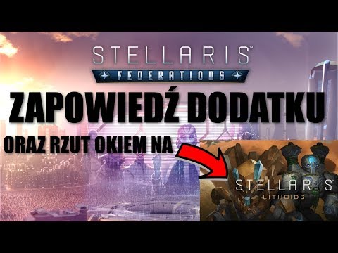 Stellaris: Federations - Zapowiedź dodatku i Rzut Okiem na Lithoids