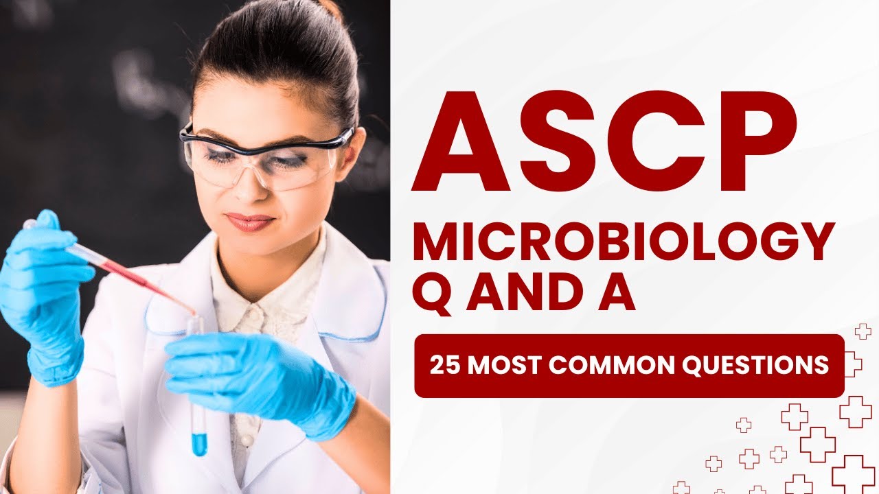 ASCP Microbiology Exam Questions and Answers with Explanations 25 Most Common Questions