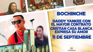 El Bochinche – Daddy Yankee con el contrato más grande – Cristian Casa BLANCA – 11 de Septiembre