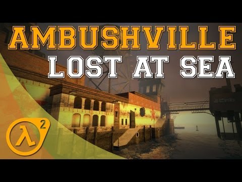 Ambushville Playthrough (Half-Life 2 Mod) - Entry #5 - Lost at Sea