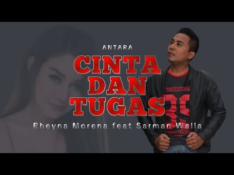 Antara Cinta Dan Tugas - Sarman Walla feat Rheyna Morena (Official Lyrics Video)