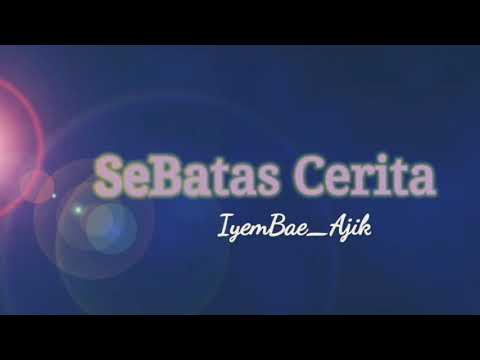 Sebatas Cerita [ LiriK ]