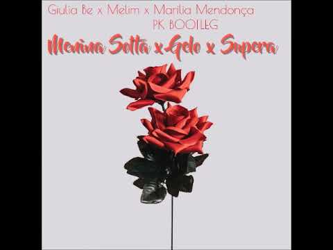 Giulia Be x Melim x Marilia Mendonça - Menina Solta x Gelo x Supera (PK BOOTLEG)