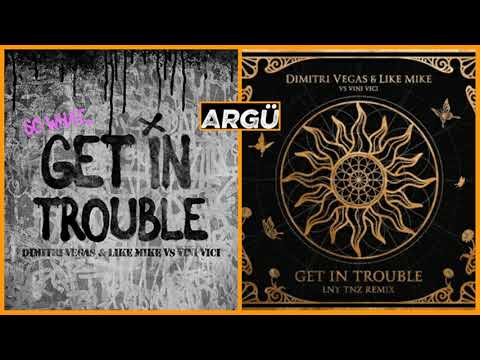 Get In Trouble (Original vs. LNY TNZ Remix) [Argü Bootleg]