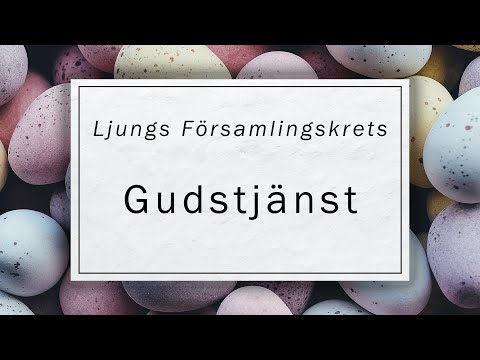 Ljungs Församlingskrets - Gudstjänst 4 April 2021