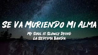 Se Va Muriendo Mi Alma - La Septima Banda (Letra/English Lyrics)