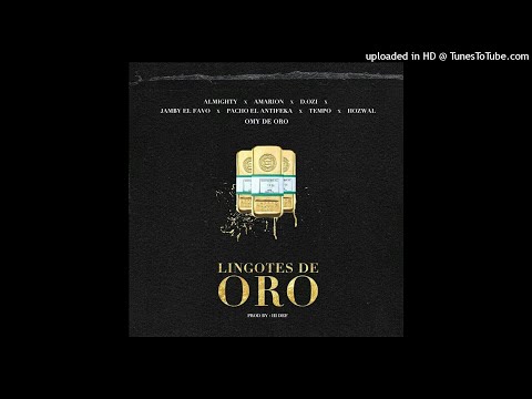 Almighty Ft. Amarion, Jamby El Favo, Tempo, Hozwal & Omy De Oro - Lingotes De Oro (Full Version)