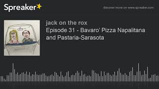 Episode 31 - Bavaro’ Pizza Napalitana and Pastaria-Sarasota