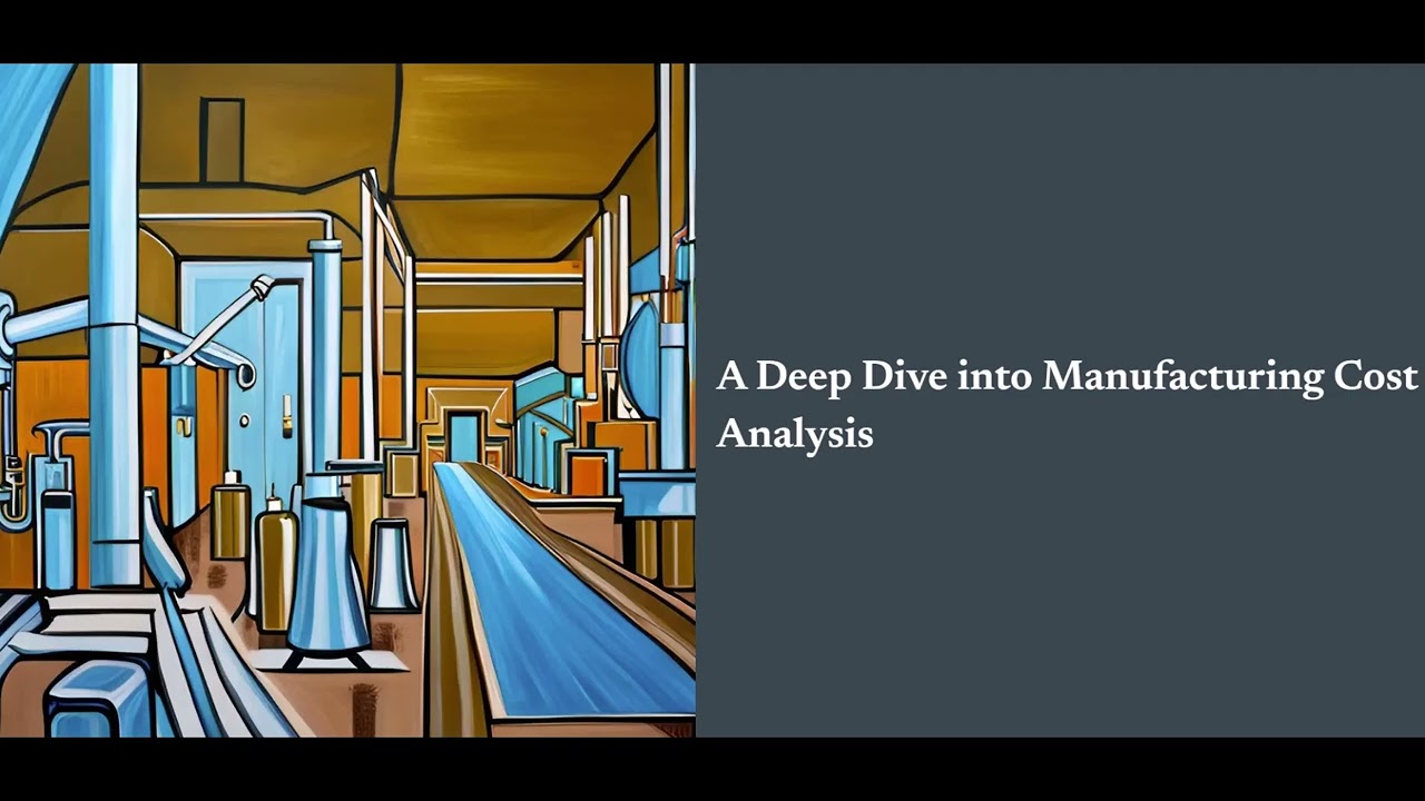 A Deep Dive into Manufacturing Cost Analysis