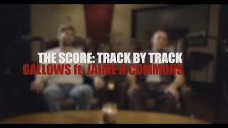The Score - Gallows feat. Jamie N Commons (Track by Track)